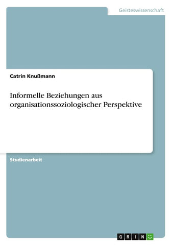 Informelle Beziehungen aus organisationssoziologischer Perspektive