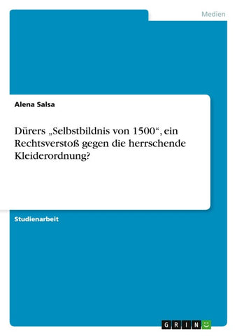 Dürers "Selbstbildnis von 1500", ein Rechtsverstoß gegen die herrschende Kleiderordnung?