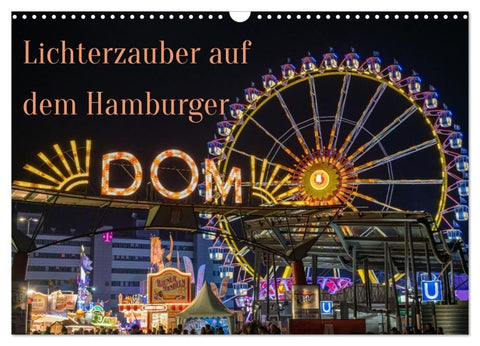 Lichterzauber auf dem Hamburger Dom (Wandkalender 2027 DIN A3 quer), CALVENDO Monatskalender