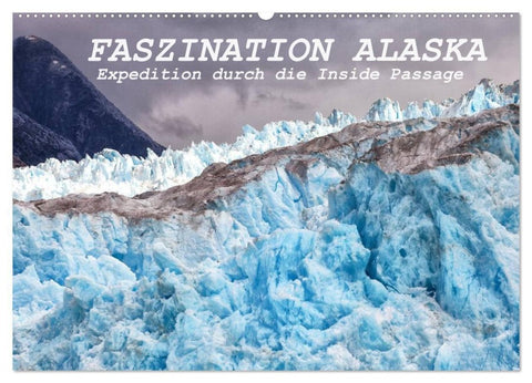 FASZINATION ALASKA Expedition durch die Inside Passage (Wandkalender 2027 DIN A2 quer), CALVENDO Monatskalender