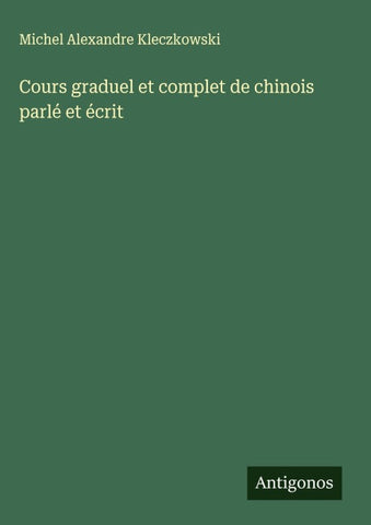 Cours graduel et complet de chinois parlé et écrit