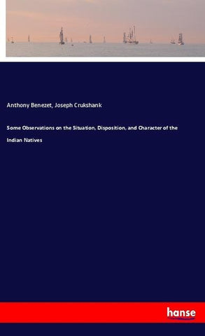 Some Observations on the Situation, Disposition, and Character of the Indian Natives