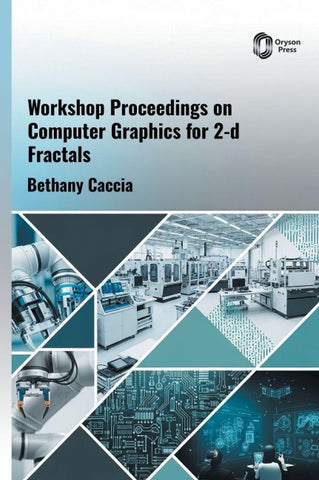 Workshop Proceedings on COMPUTER GRAPHICS for 2-D FRACTALS