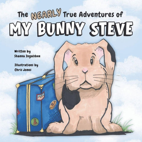 The Nearly True Adventures of My Bunny Steve