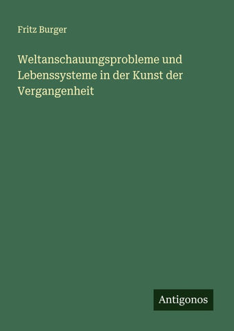 Weltanschauungsprobleme und Lebenssysteme in der Kunst der Vergangenheit
