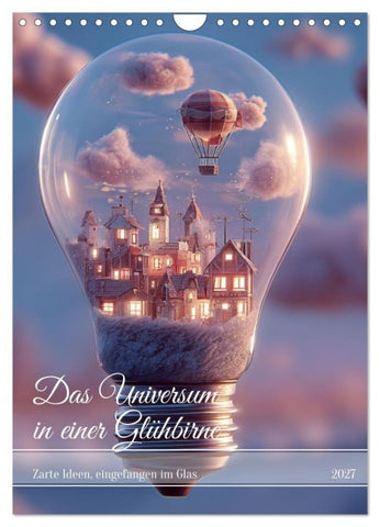 Das Universum in einer Glühbirne (Wandkalender 2027 DIN A4 hoch), CALVENDO Monatskalender