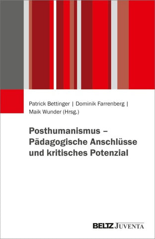 Posthumanismus – Pädagogische Anschlüsse und kritisches Potenzial