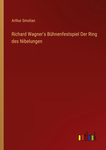 Richard Wagner's Bühnenfestspiel Der Ring des Nibelungen