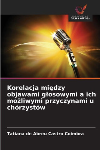 Korelacja mi¿dzy objawami g¿osowymi a ich mo¿liwymi przyczynami u chórzystów