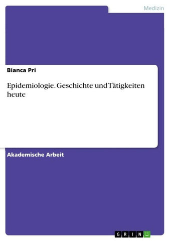 Epidemiologie. Geschichte und Tätigkeiten heute
