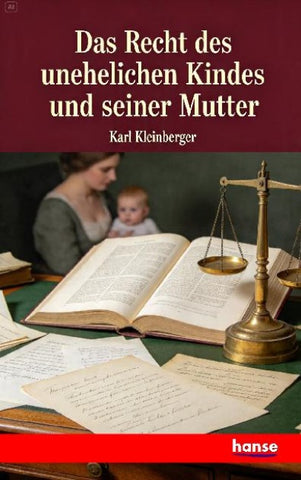 Das Recht des unehelichen Kindes und seiner Mutter