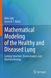 Mathematical Modeling of the Healthy and Diseased Lung