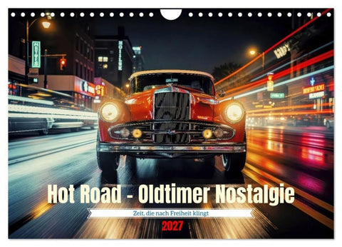 Hot Road - Oldtimer Nostalgie (Wandkalender 2027 DIN A4 quer), CALVENDO Monatskalender