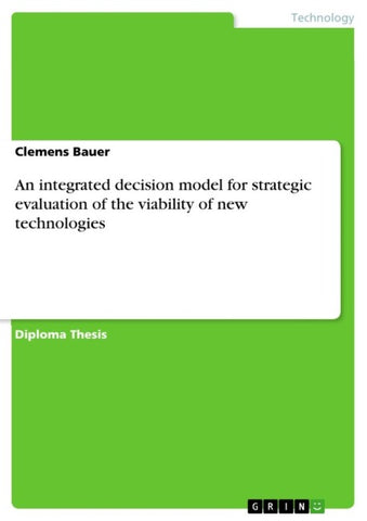 An integrated decision model for strategic evaluation of the viability of new technologies