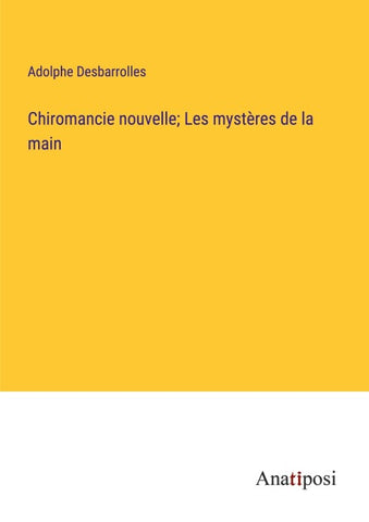 Chiromancie nouvelle; Les mystères de la main