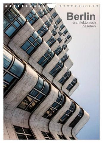 Berlin, architektonisch gesehen (Wandkalender 2027 DIN A4 hoch), CALVENDO Monatskalender