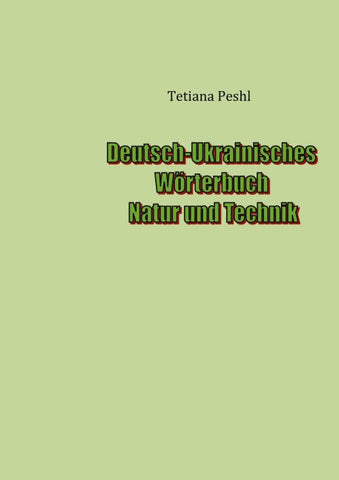 Deutsch-Ukrainisches Wörterbuch Natur und Technik