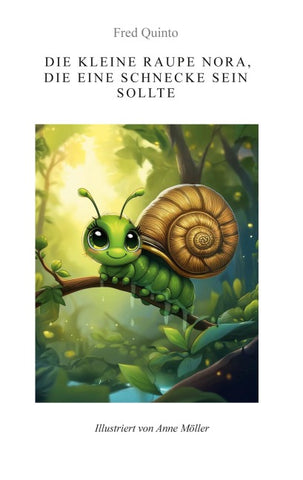Die kleine Raupe Nora, die eine Schnecke sein sollte
