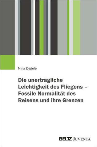 Die unerträgliche Leichtigkeit des Fliegens – Fossile Normalität des Reisens und ihre Grenzen