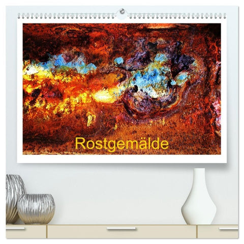 Rostgemälde (hochwertiger Premium Wandkalender 2026 DIN A2 quer), Kunstdruck in Hochglanz