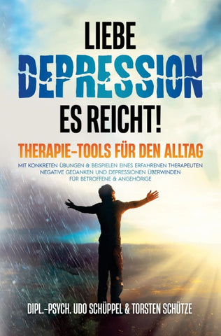 LIEBE DEPRESSION - ES REICHT!  THERAPIE-TOOLS FÜR DEN ALLTAG