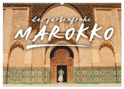 Das farbenfrohe Marokko (Wandkalender 2027 DIN A2 quer), CALVENDO Monatskalender