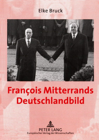 François Mitterrands Deutschlandbild
