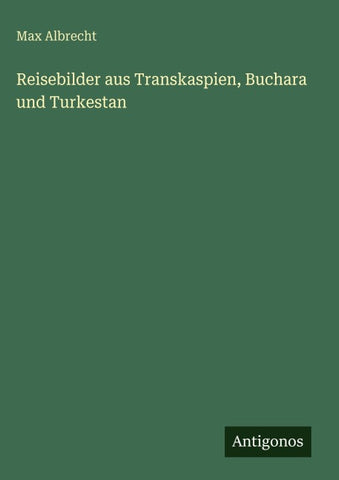 Reisebilder aus Transkaspien, Buchara und Turkestan