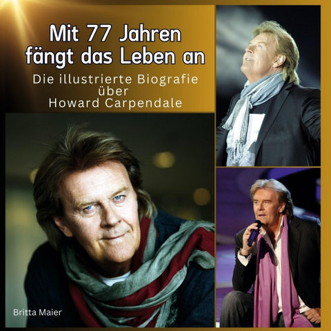 Die illustrierte Biografie über <br> Howard Carpendale