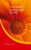 I find myself - AND HEALING BEGINS
