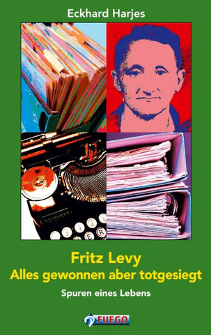 Fritz Levy - Alles gewonnen aber totgesiegt