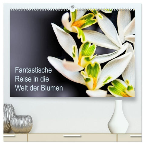 Fantastische Reise in die Welt der Blumen (hochwertiger Premium Wandkalender 2027 DIN A2 quer), Kunstdruck in Hochglanz