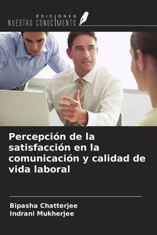 Percepción de la satisfacción en la comunicación y calidad de vida laboral