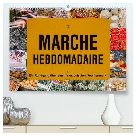 Marché hebdomadaire - Ein Rundgang über einen französischen Wochenmarkt (hochwertiger Premium Wandkalender 2027 DIN A2 quer), Kunstdruck in Hochglanz