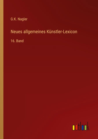 Neues allgemeines Künstler-Lexicon
