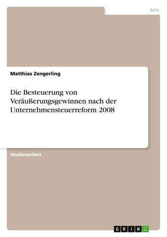 Die Besteuerung von Veräußerungsgewinnen nach der Unternehmensteuerreform 2008