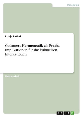 Gadamers Hermeneutik als Praxis. Implikationen für die kulturellen Interaktionen