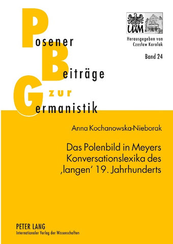 Das Polenbild in Meyers Konversationslexika des ‘langen’ 19. Jahrhunderts