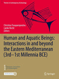 Human and Aquatic Beings: Interactions in and beyond the Eastern Mediterranean (3rd—1st Millennia BCE)