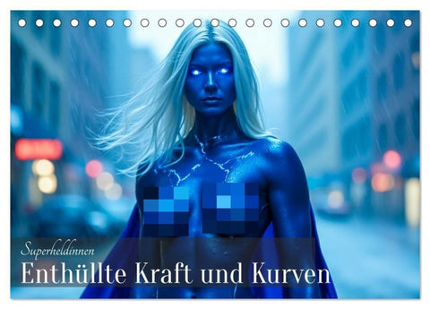 Superheldinnen - Enthüllte Kraft und Kurven (Tischkalender 2027 DIN A5 quer), CALVENDO Monatskalender