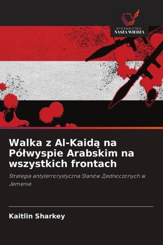 Walka z Al-Kaid¿ na Pó¿wyspie Arabskim na wszystkich frontach