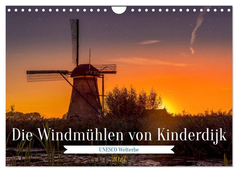 Die Windmühlen von Kinderdijk - UNESCO Welterbe (Wandkalender 2027 DIN A4 quer), CALVENDO Monatskalender