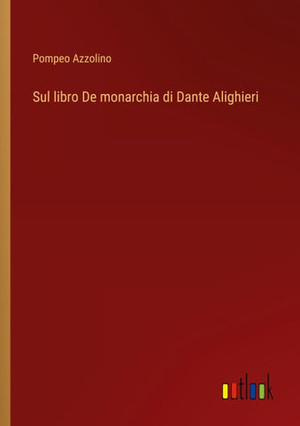 Sul libro De monarchia di Dante Alighieri