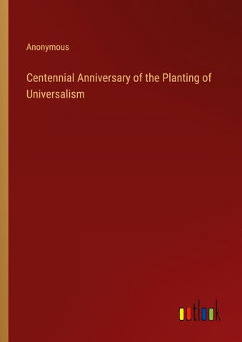 Centennial Anniversary of the Planting of Universalism
