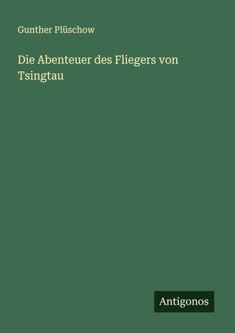 Die Abenteuer des Fliegers von Tsingtau