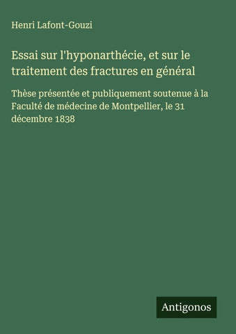 Essai sur l'hyponarthécie, et sur le traitement des fractures en général
