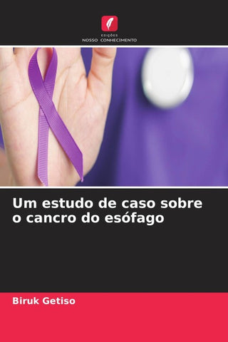 Um estudo de caso sobre o cancro do esófago