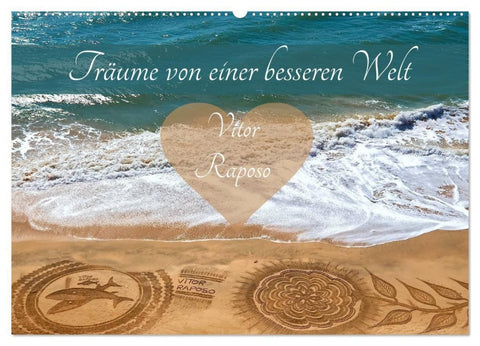 Träume von einer besseren Welt - Vitor Raposo (Wandkalender 2027 DIN A2 quer), CALVENDO Monatskalender
