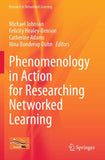 Phenomenology in Action for Researching Networked Learning