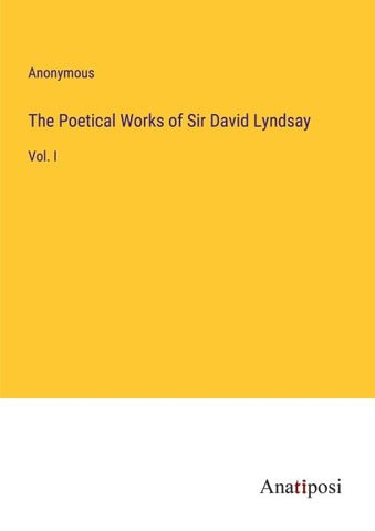The Poetical Works of Sir David Lyndsay